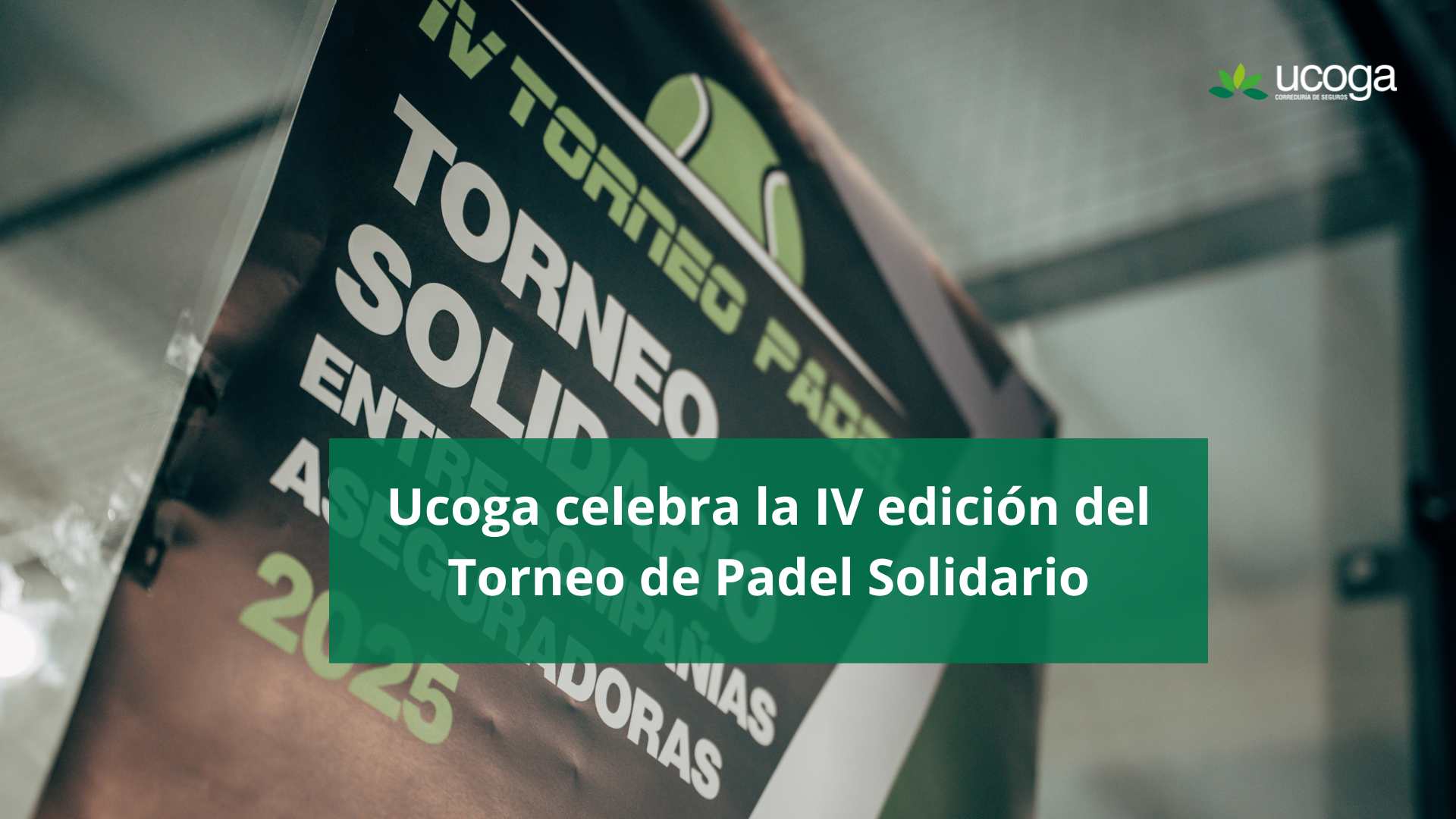 IV Torneo Solidario de Pádel UCOGA: deporte, compañerismo y compromiso social en Galicia